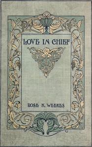 Love in chief, R. K. Weekes